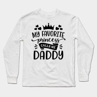 My Favorite Princess Calls Me Daddy T-Shirt Long Sleeve T-Shirt